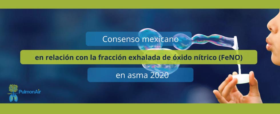 Consenso mexicano en relación con la fracción exhalada de óxido nítrico (FeNO) en asma 2020